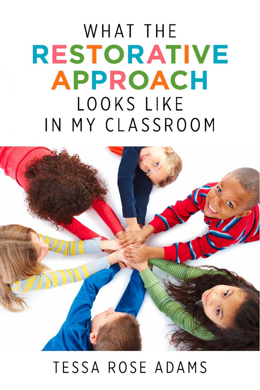 Big bigCover of What the Restorative Approach Looks Like in My Classroom