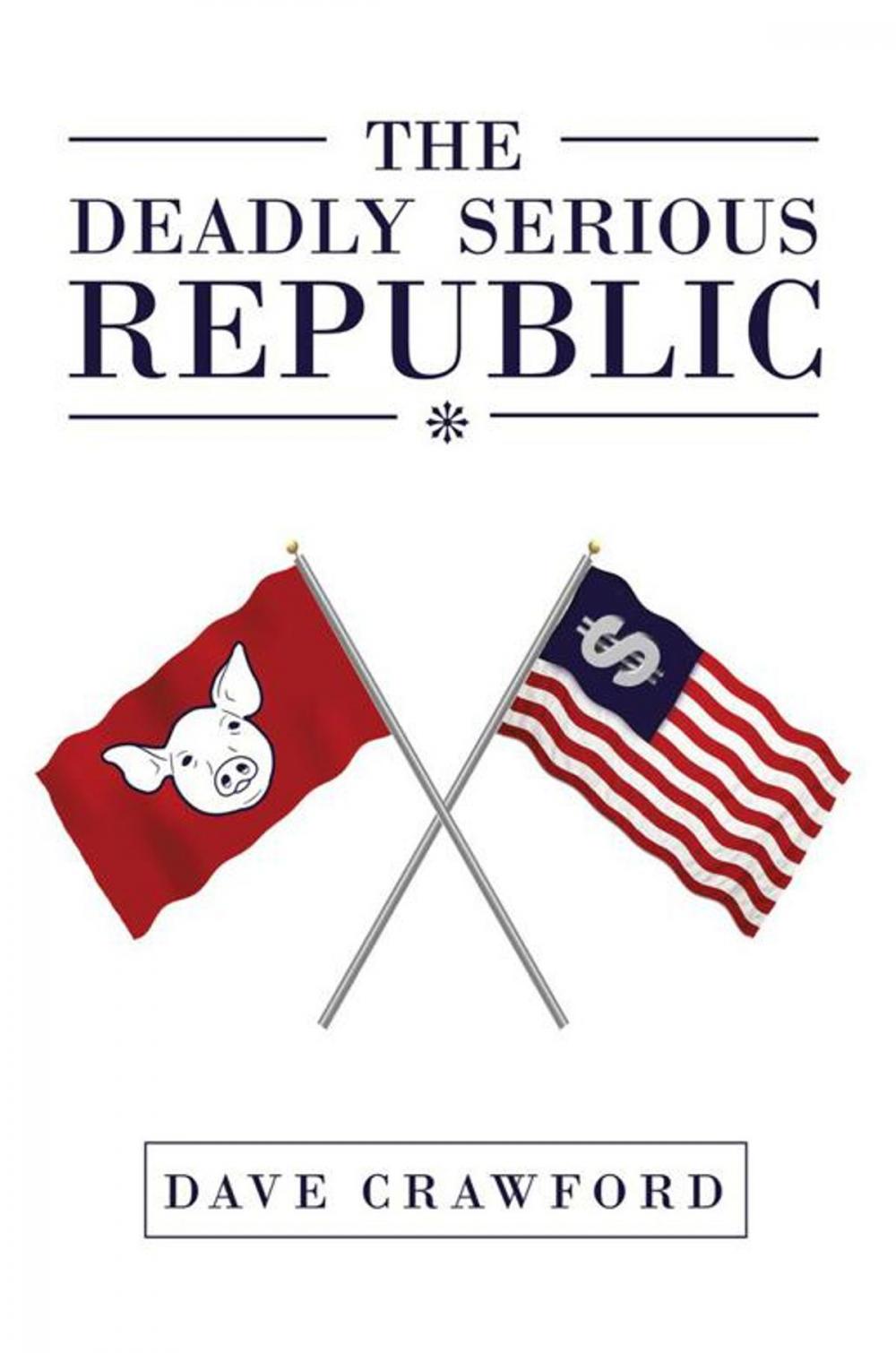 Big bigCover of The Deadly Serious Republic