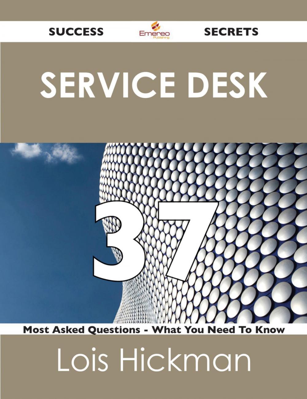 Big bigCover of Service Desk 37 Success Secrets - 37 Most Asked Questions On Service Desk - What You Need To Know