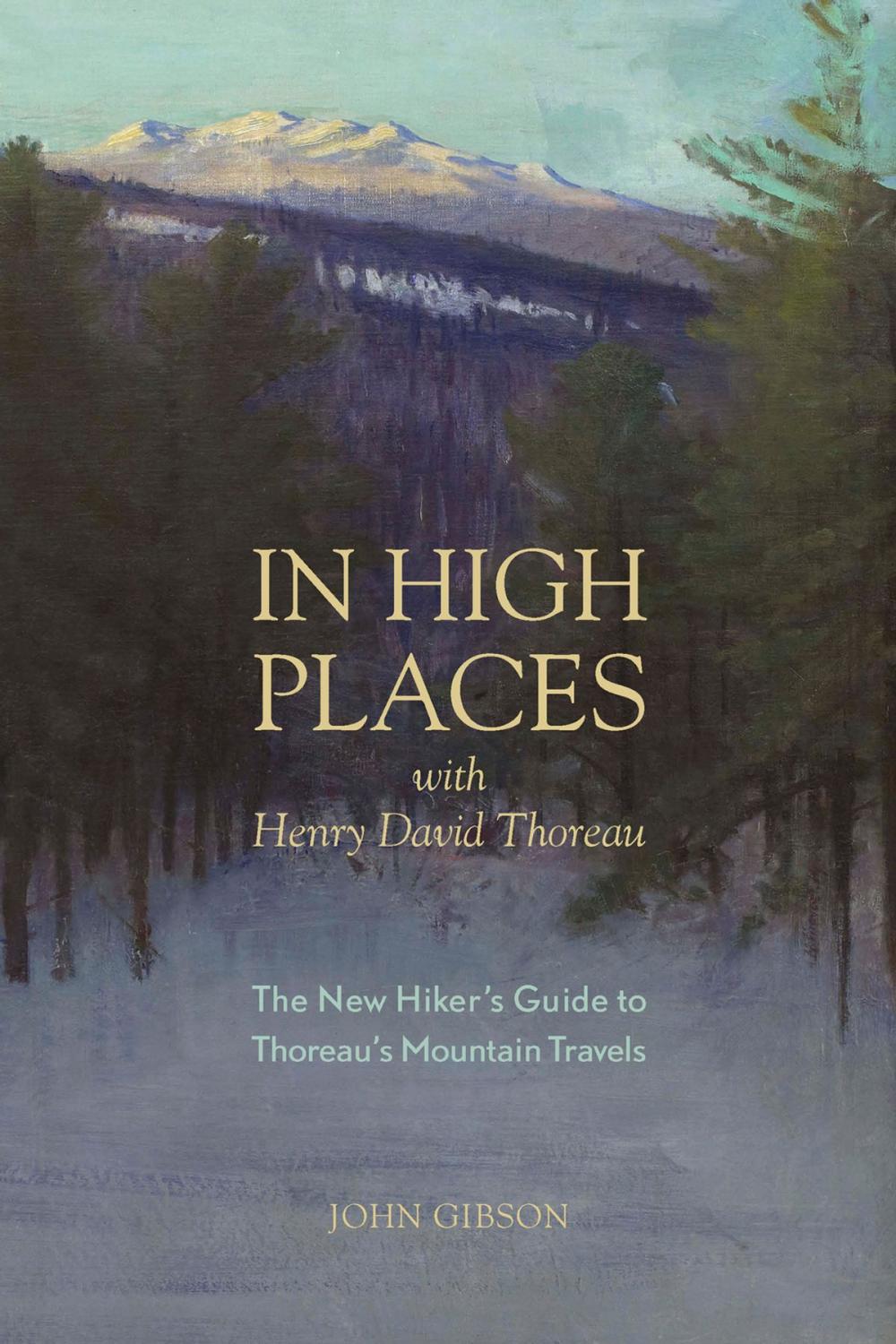 Big bigCover of In High Places with Henry David Thoreau: A Hiker's Guide with Routes & Maps (First)