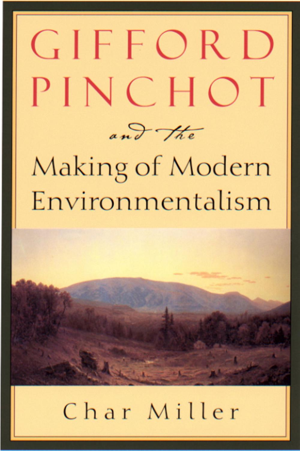 Big bigCover of Gifford Pinchot and the Making of Modern Environmentalism