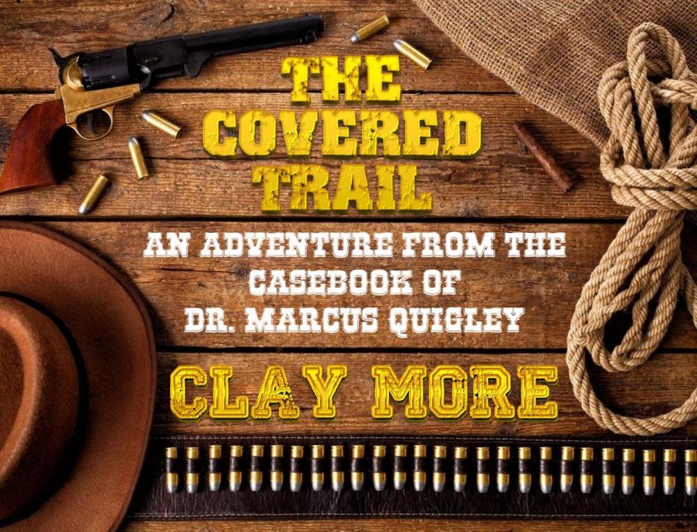 Big bigCover of The Covered Trail - An Adventure From The Casebook of Dr. Marcus Quigley