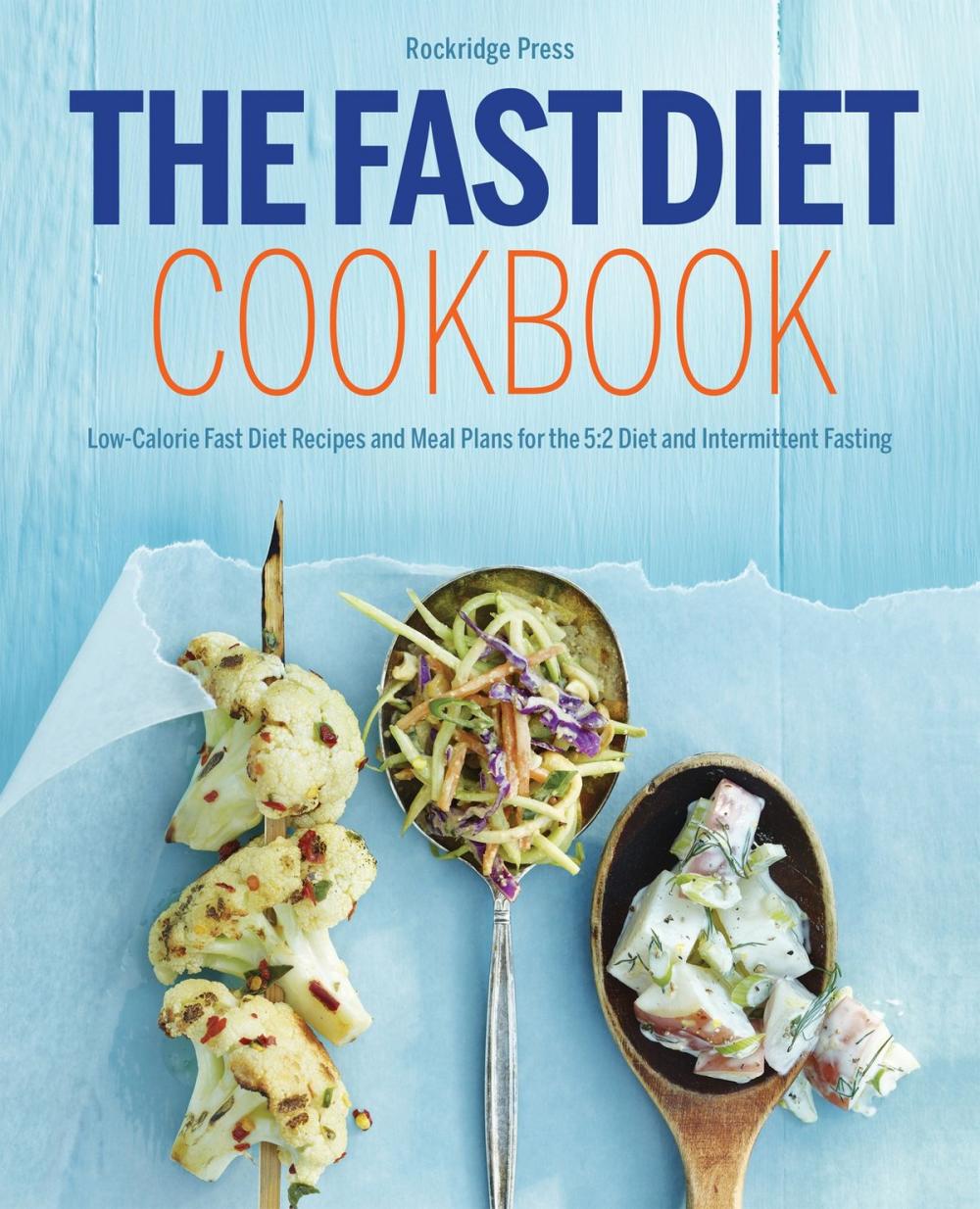 Big bigCover of The Fast Diet Cookbook: Low-Calorie Fast Diet Recipes and Meal Plans for the 5:2 Diet and Intermittent Fasting