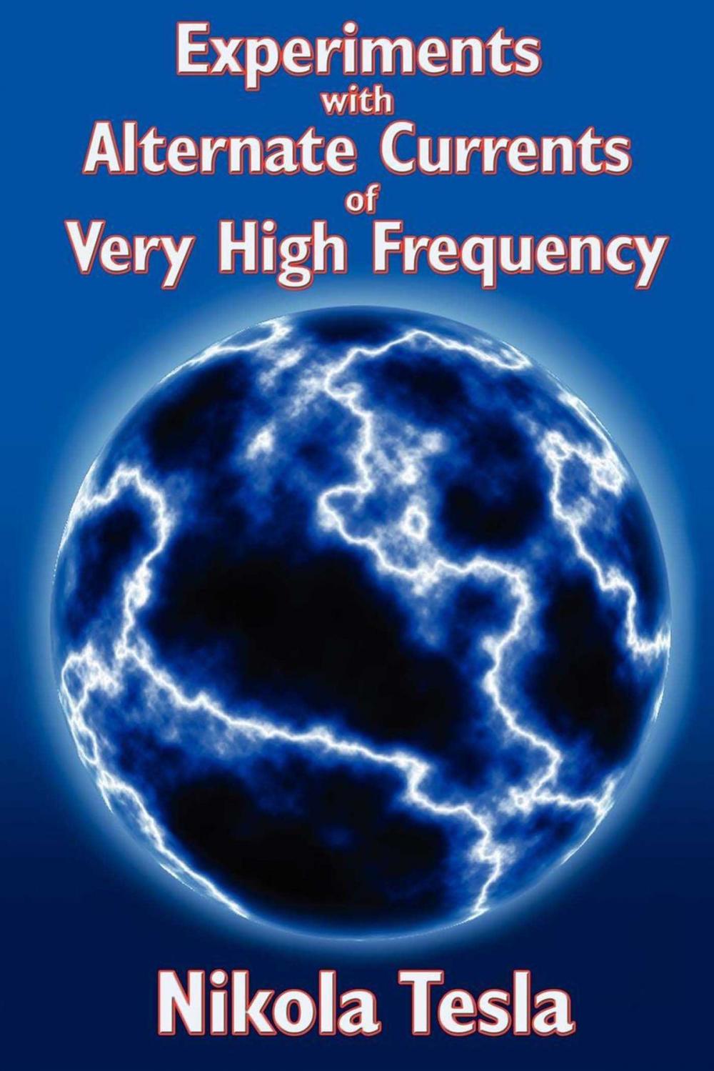 Big bigCover of Experiments with Alternate Currents of Very High Frequency