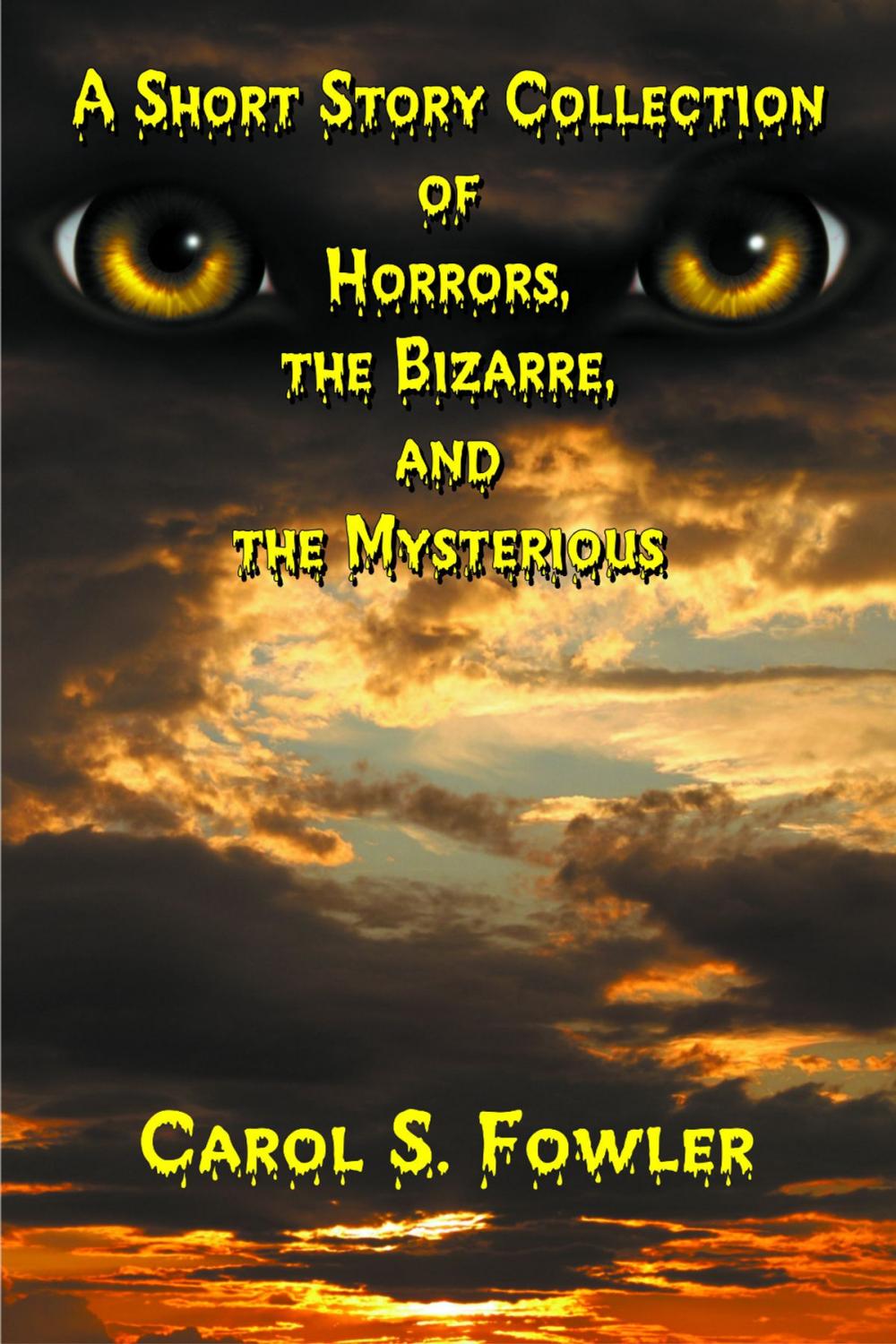 Big bigCover of A Short Story Collection of Horrors, the Bizarre, and the Mysterious