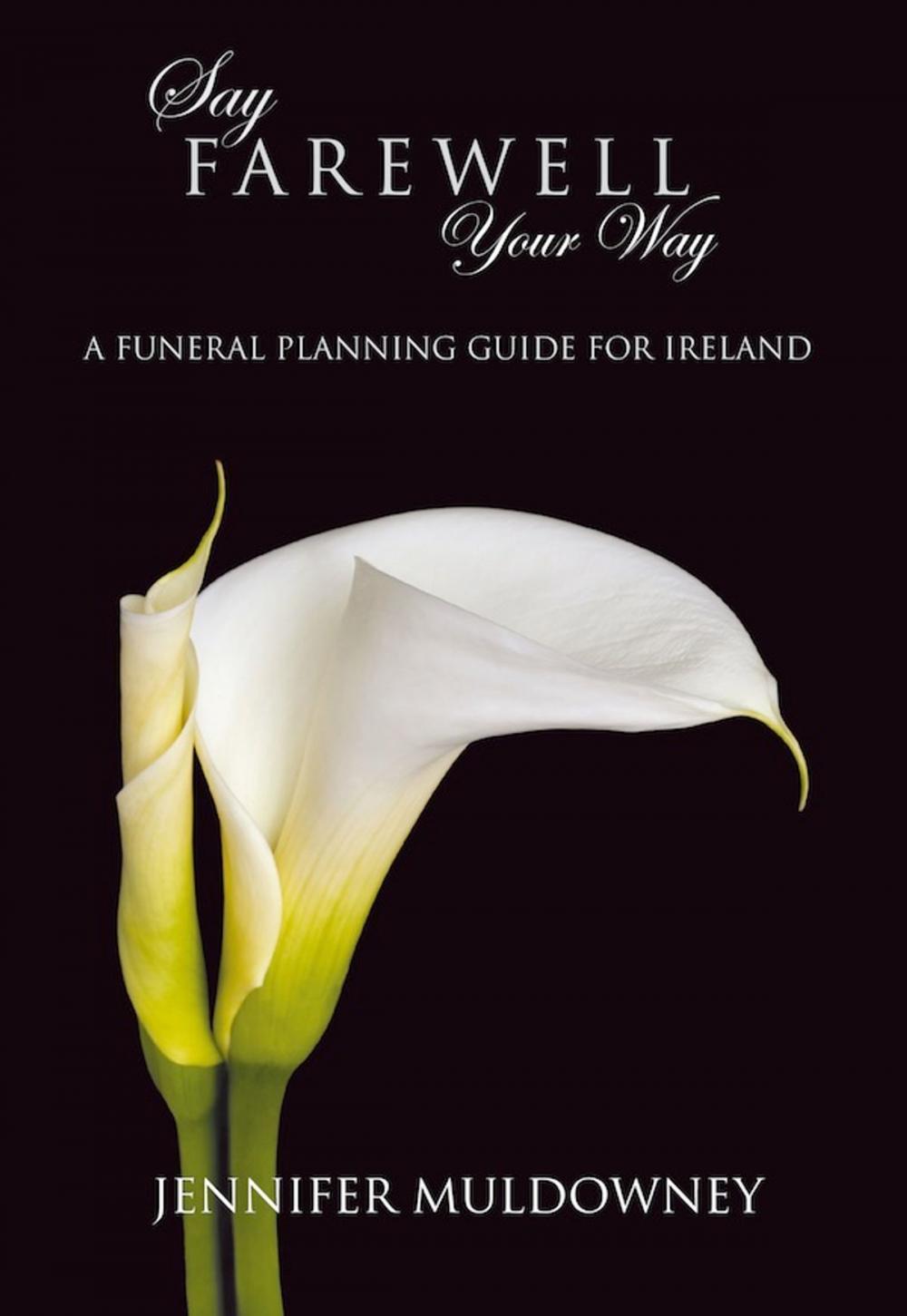 Big bigCover of Say Farewell Your Way: A Funeral Planning Guide for Ireland