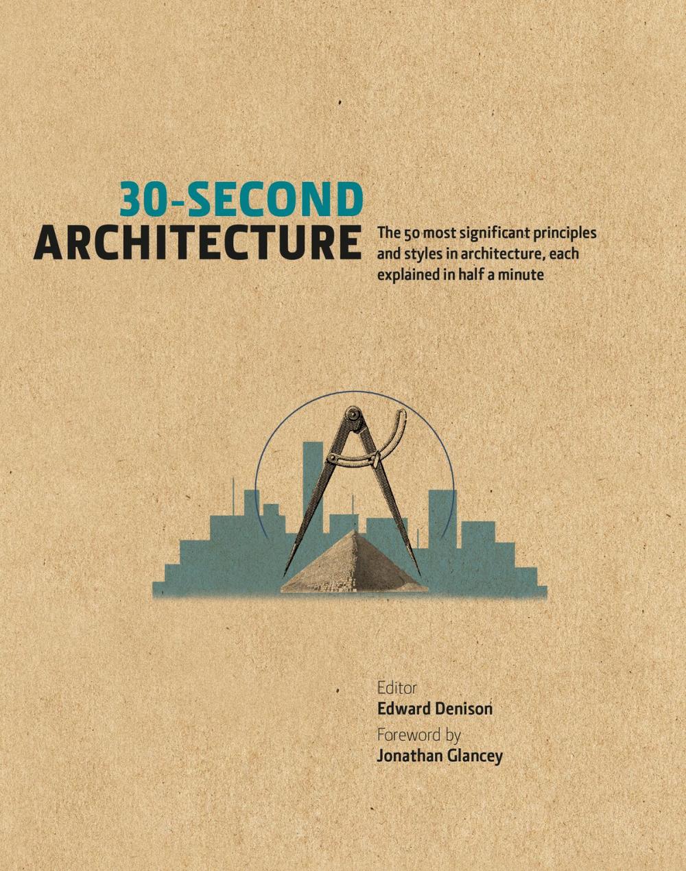 Big bigCover of 30-Second Architecture: The 50 most significant principles and styles in architecture, each explained in half a minute