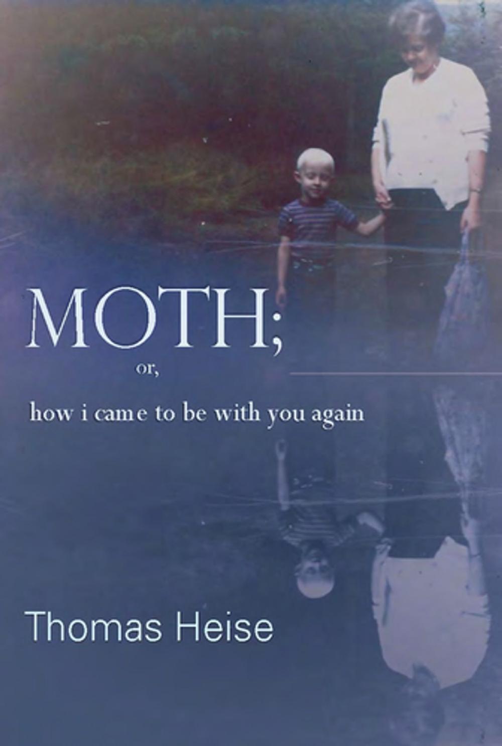 Big bigCover of Moth; Or, How I Came to Be With You Again