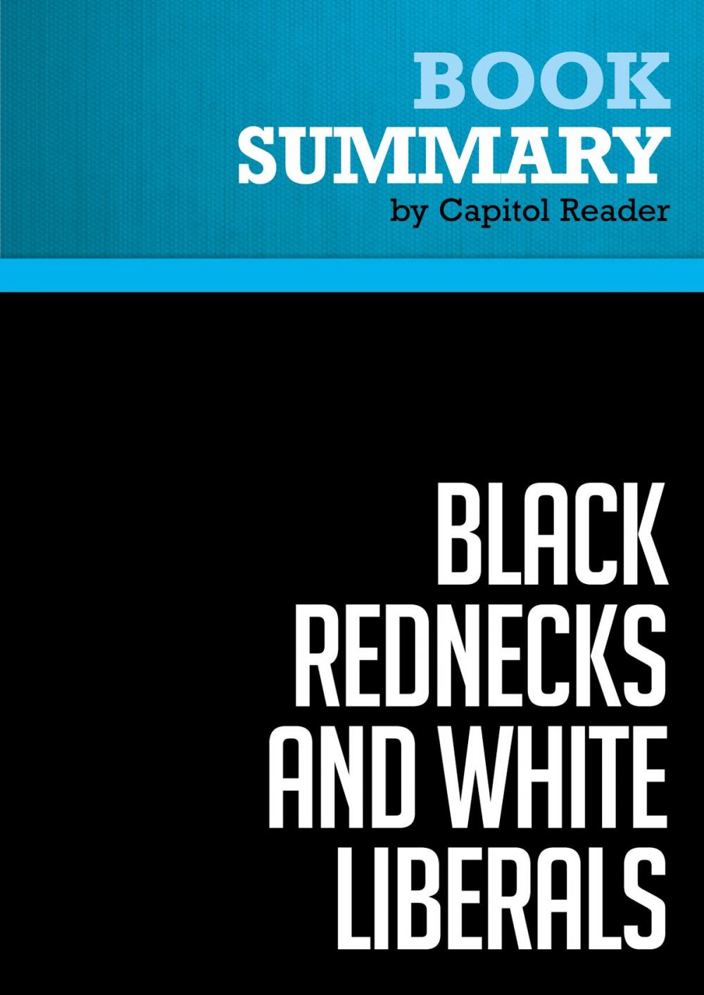 Big bigCover of Summary: Black Rednecks and White Liberals - Thomas Sowell