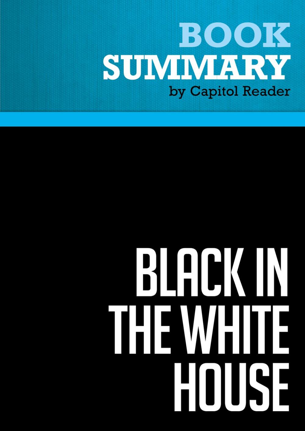 Big bigCover of Summary of Black in the White House: Life inside George W. Bush's White House - Ron J. Christie