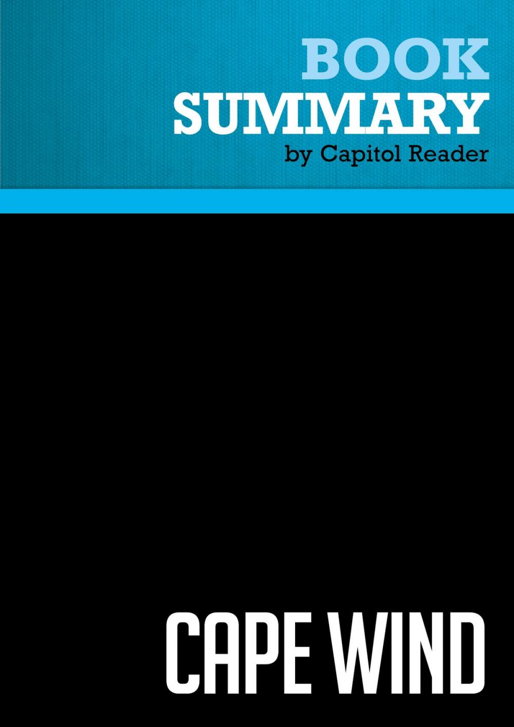 Big bigCover of Summary of Cape Wind: Money, Celebrity, Class, Politics, and the Battle for Our Energy Future on Nantucket Sound - Wendy Williams & Robert Whitcomb