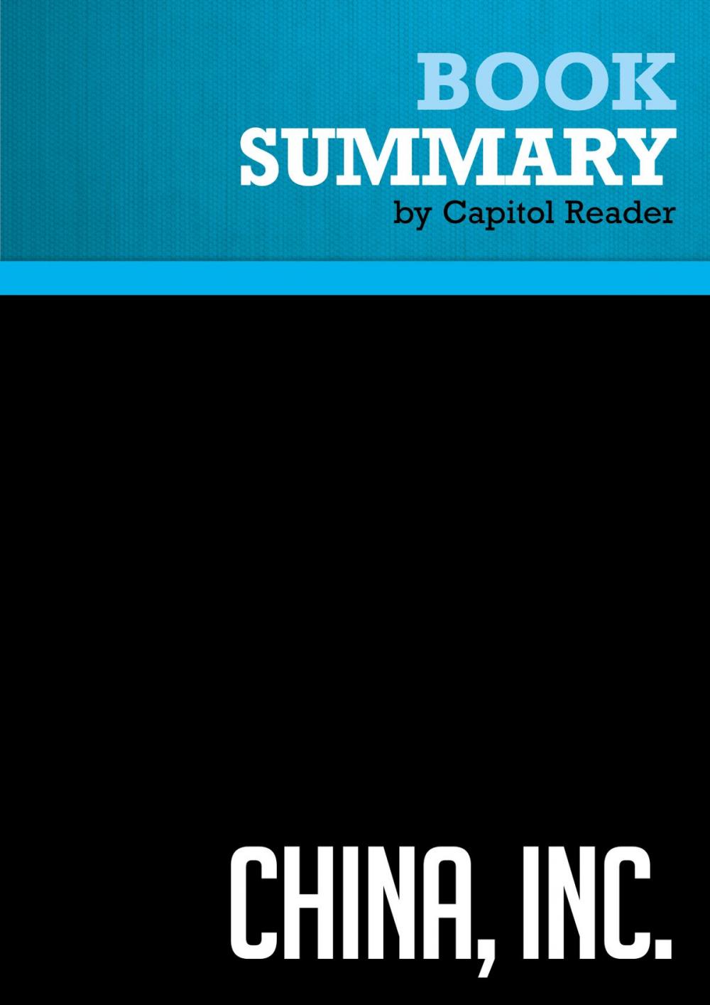 Big bigCover of Summary of China, Inc.: How the Rise of the Next Superpower Challenges America and the World - Ted C. Fishman