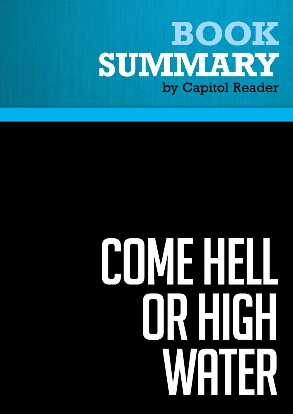 Big bigCover of Summary of Come Hell or High Water: Hurricane Katrina and the Color of Disaster - Michael Eric Dyson