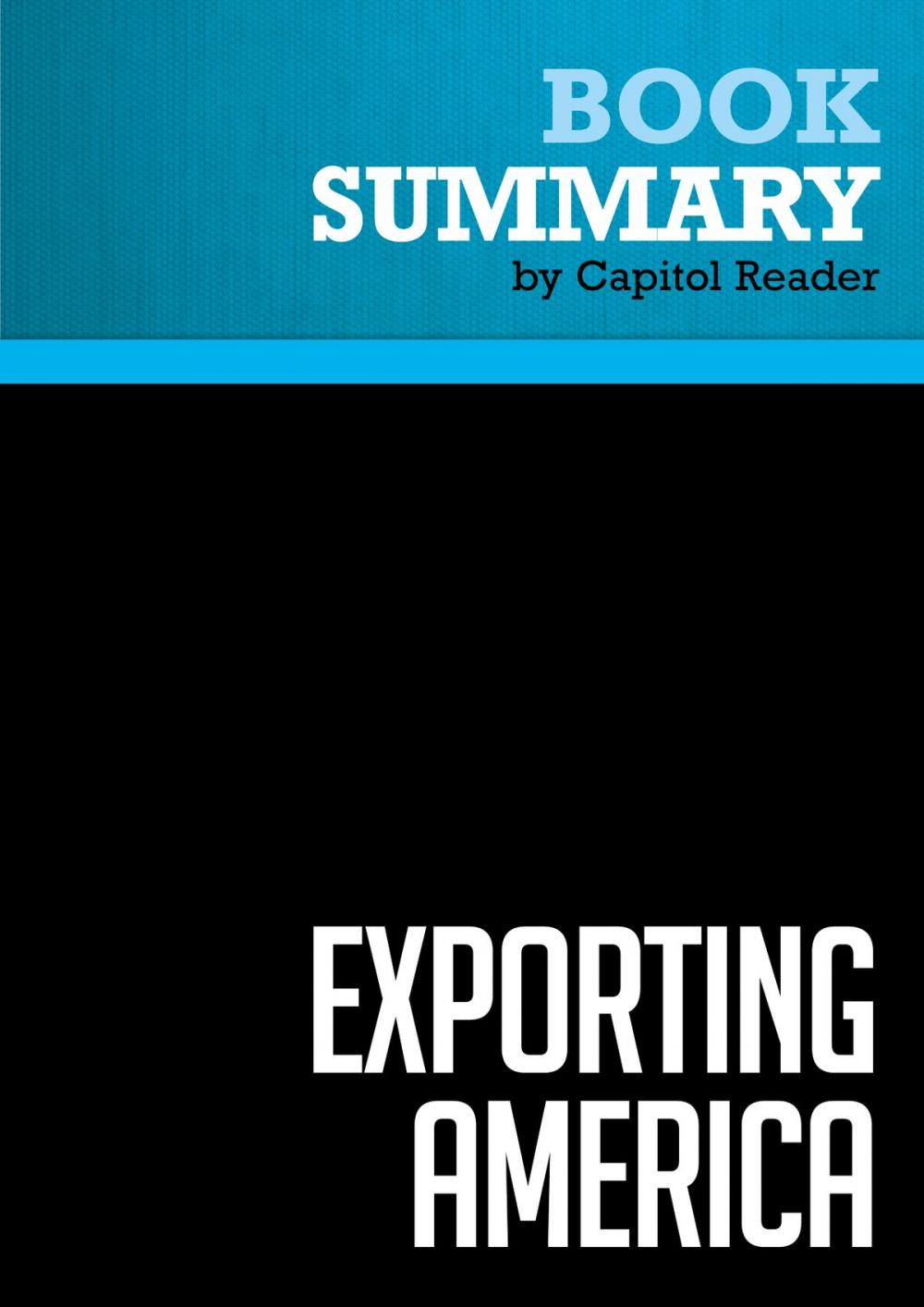 Big bigCover of Summary of Exporting America: Why Corporate Greed Is Shipping American Jobs Overseas - Lou Dobbs