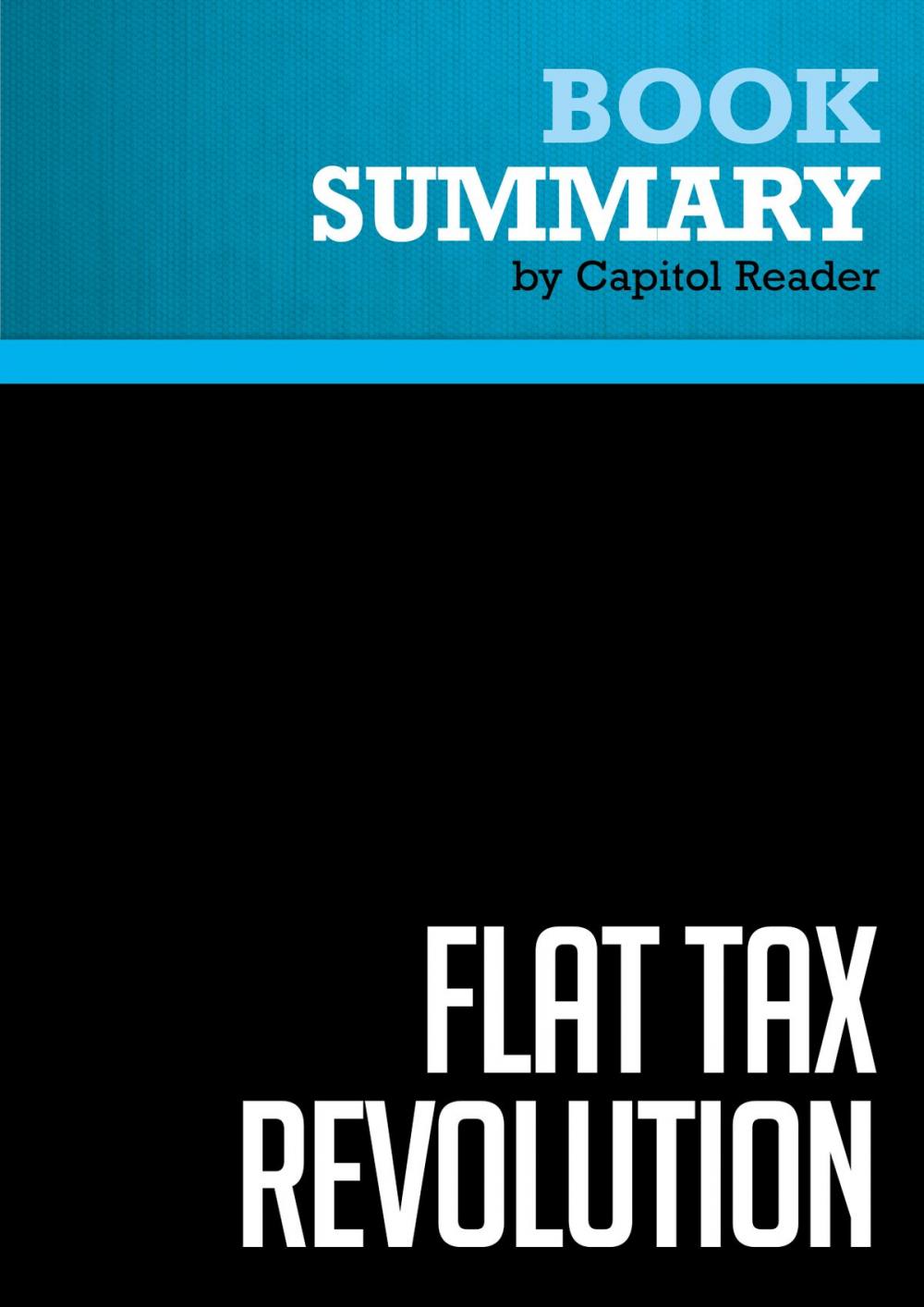 Big bigCover of Summary of Flat Tax Revolution: Using a Postcard to Abolish the IRS - Steve Forbes