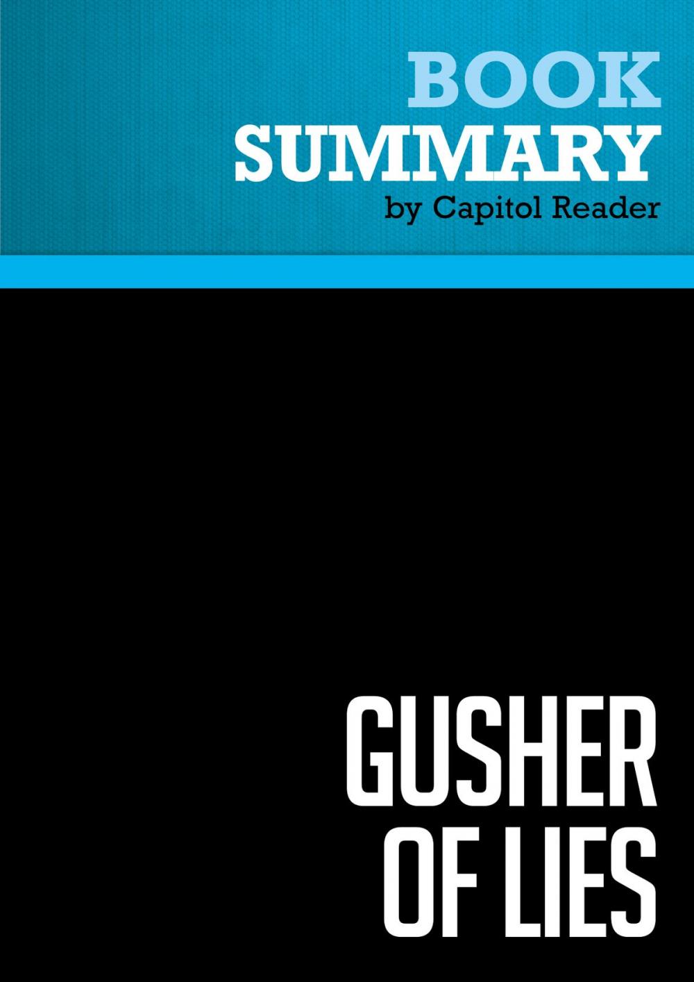 Big bigCover of Summary of Gusher of Lies: The Dangerous Delusions of "Energy Independence" - Robert Bryce