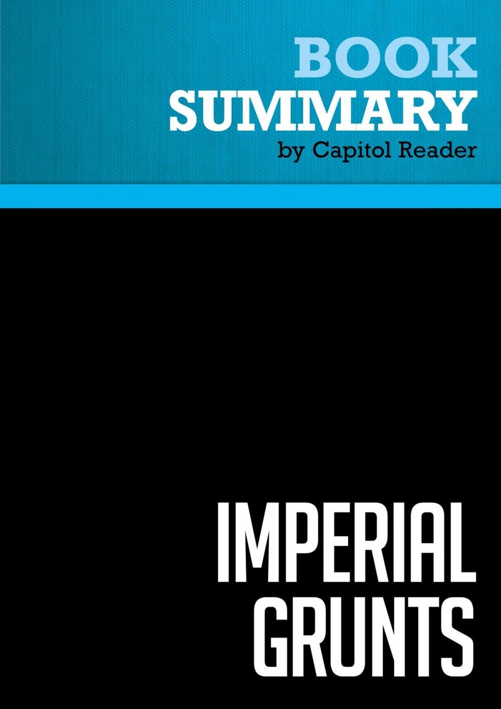 Big bigCover of Summary of Imperial Grunts: The American Military on the Ground - Robert D. Kaplan