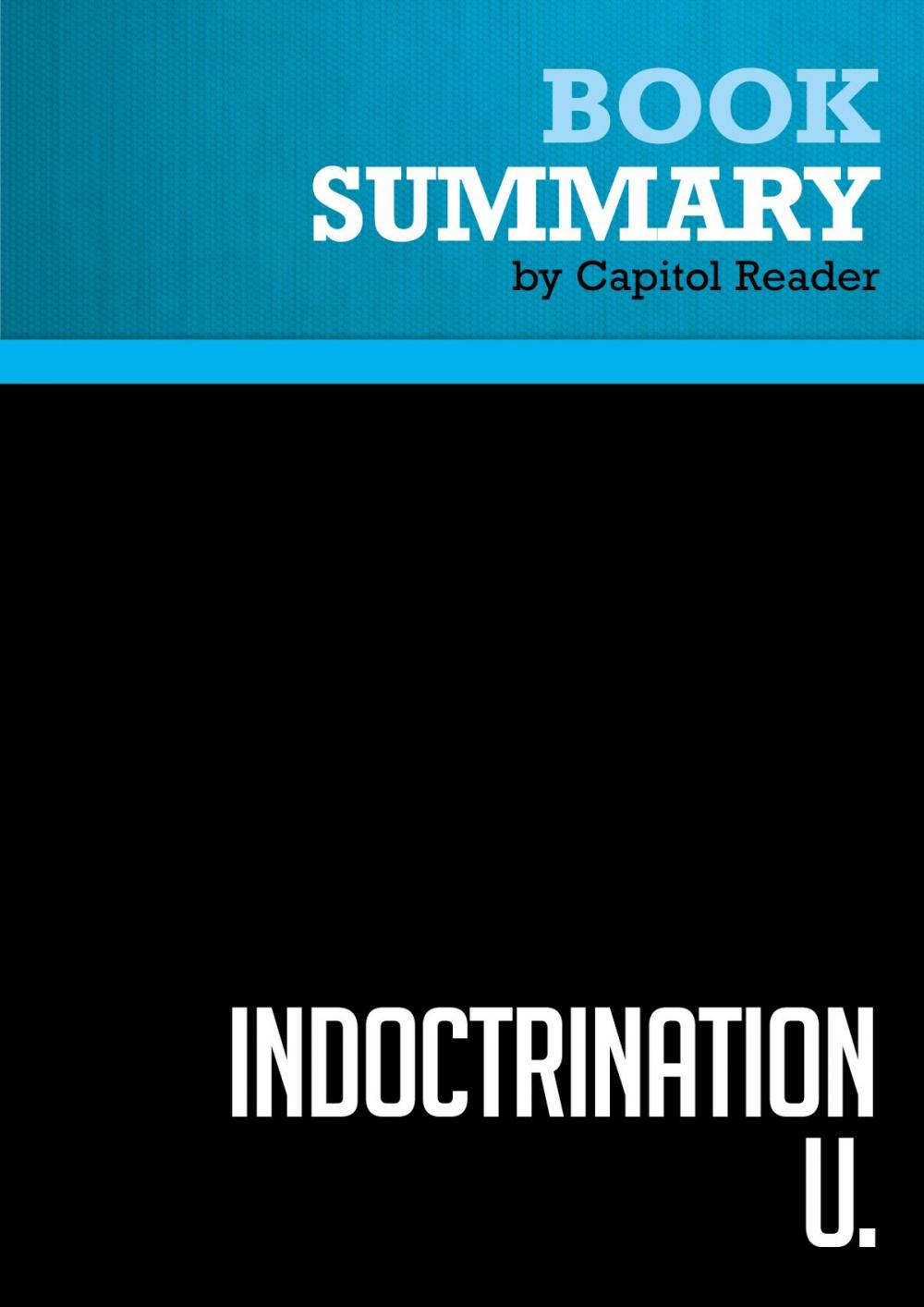 Big bigCover of Summary of Indoctrination U.: The Left's War Against Academic Freedom - David Horowitz