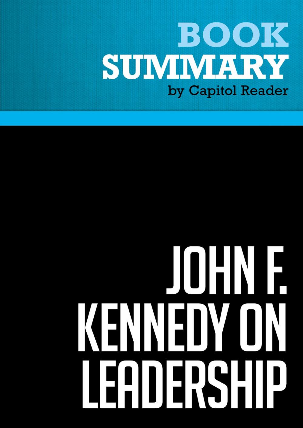 Big bigCover of Summary of John F. Kennedy on Leadership: The Lessons and Legacy of a President - John A. Barnes