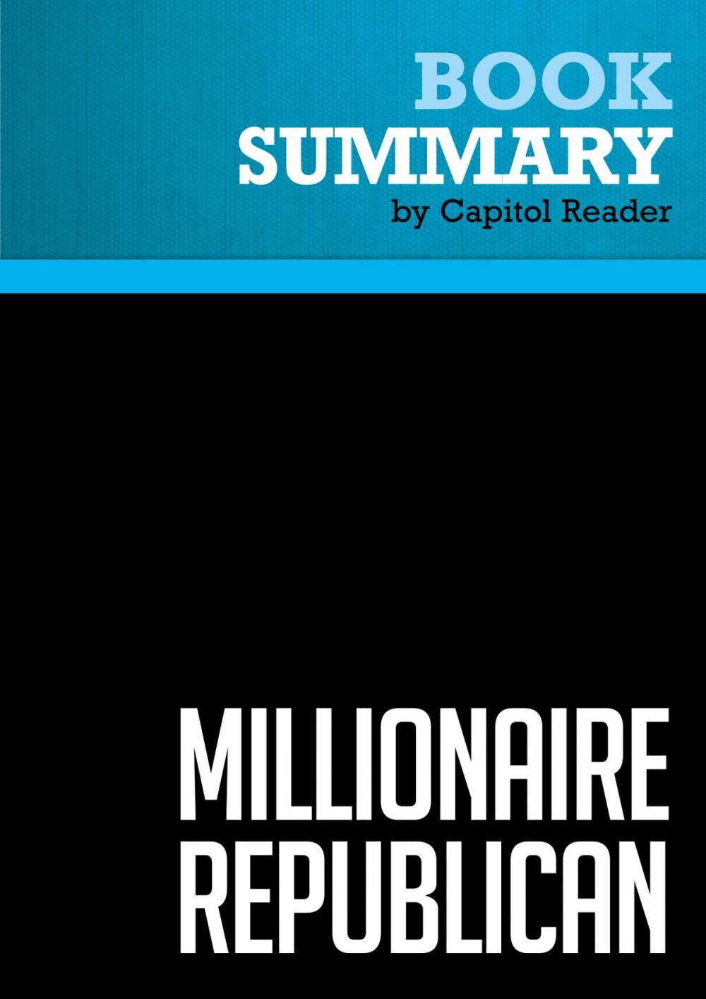 Big bigCover of Summary of Millionaire Republican: Why Rich Republicans Get Rich - And How You Can Too! - Wayne Allyn Root