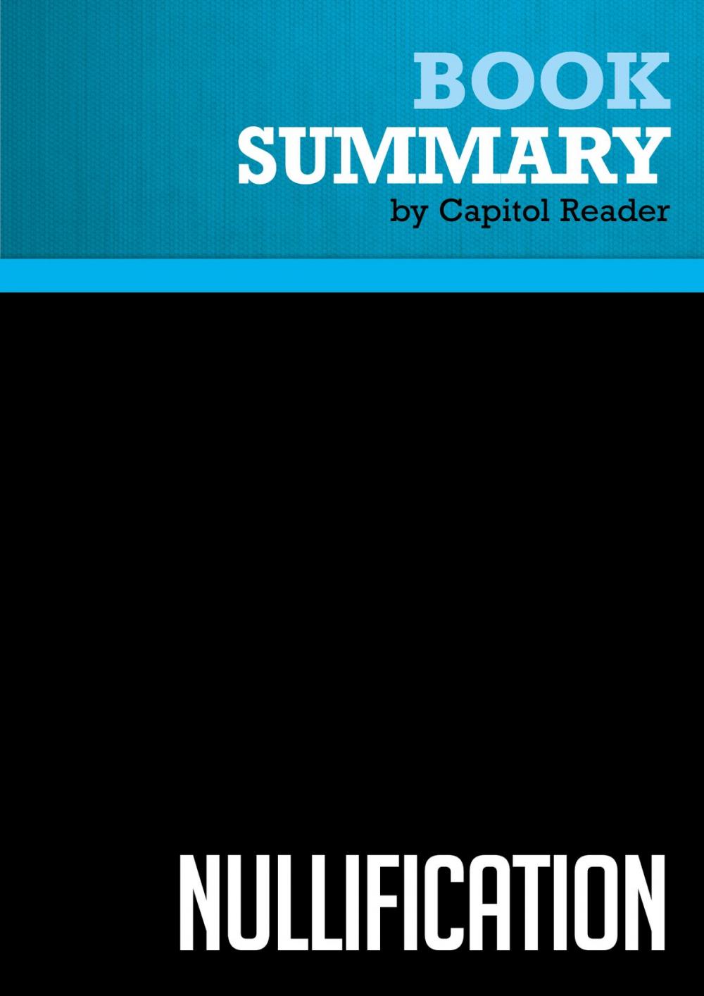 Big bigCover of Summary of Nullification: How to Resist Federal Tyranny in the 21st Century - Thomas E. Woods, Jr.