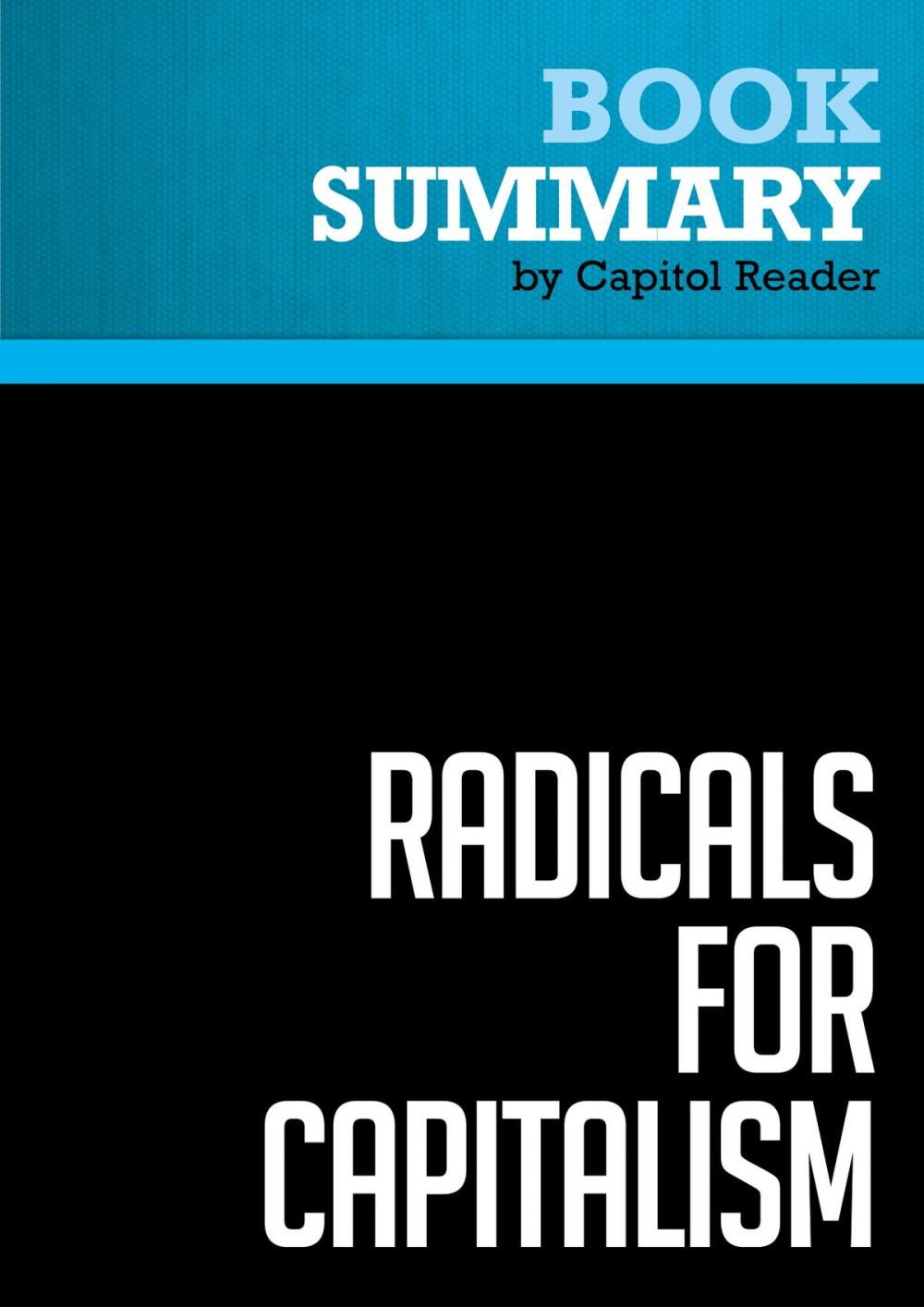 Big bigCover of Summary of Radicals for Capitalism: A Freewheeling History of the Modern American Libertarian Movement - Brian Doherty