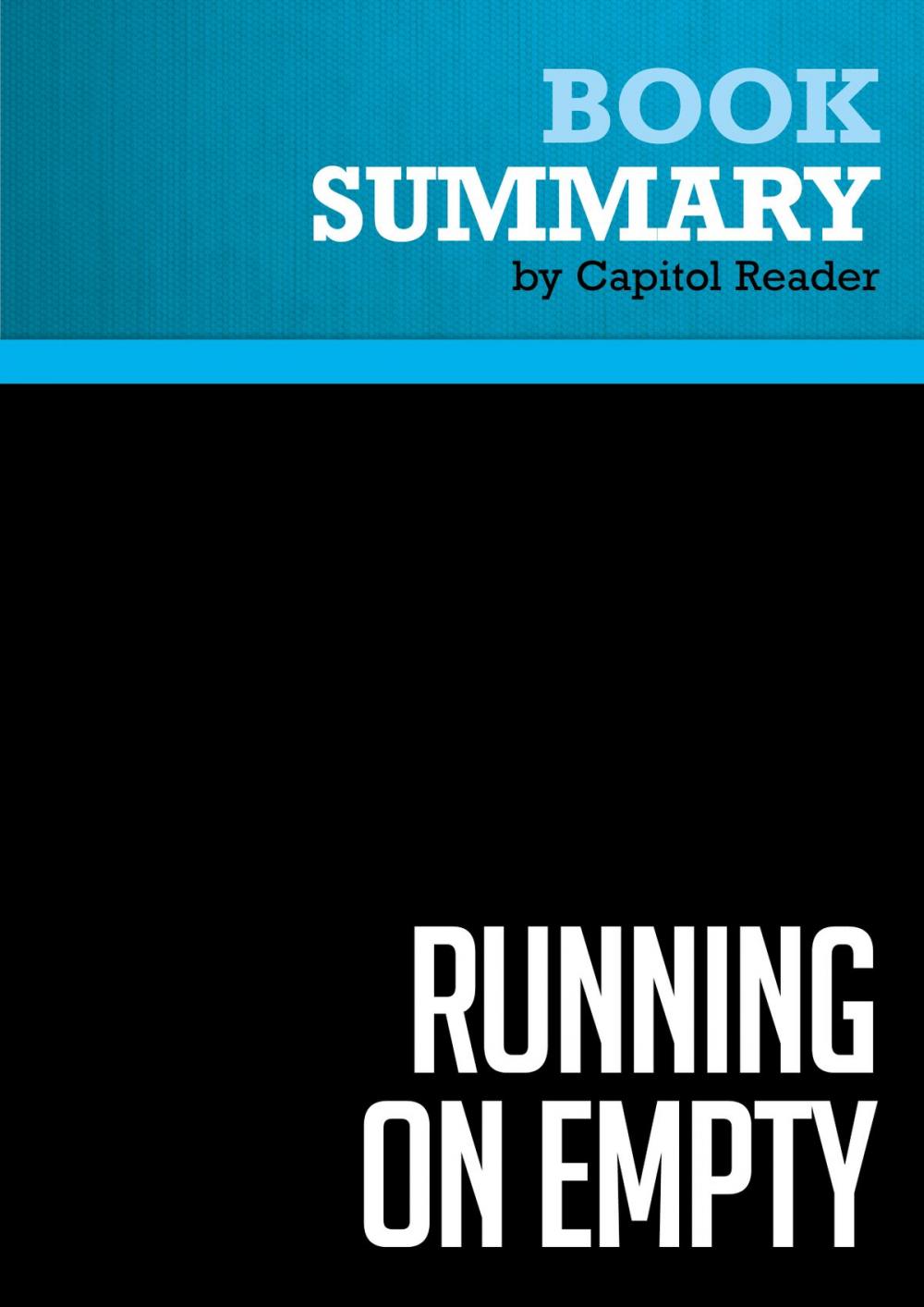 Big bigCover of Summary of Running On Empty: How the Democratic and Republican Parties Are Bankrupting Our Future and What Americans Can Do About It - Peter G. Peterson