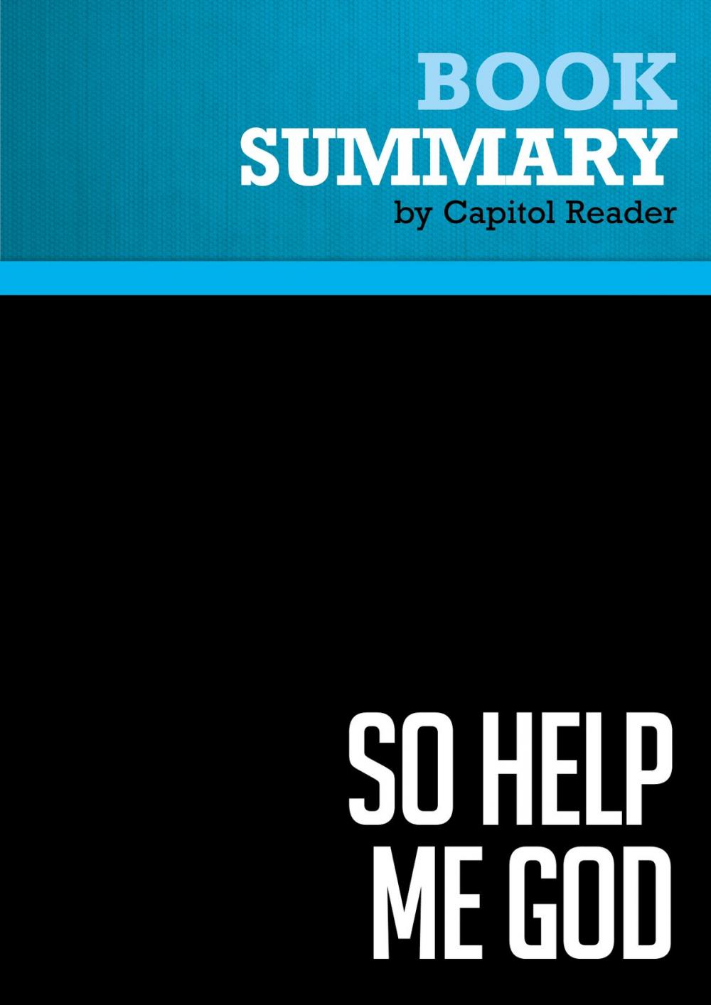 Big bigCover of Summary of So Help Me God: The Ten Commandments, Judicial Tyranny, and the Battle for Religious Freedom - Roy Moore with John Perry