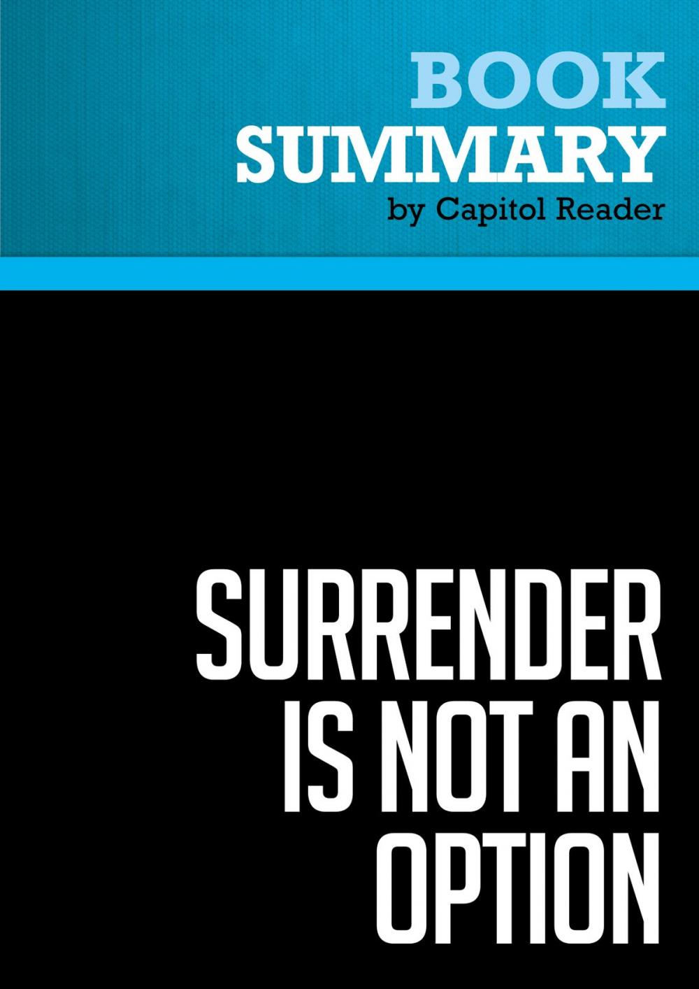 Big bigCover of Summary of Surrender is Not an Option: Defending America at the United Nations and Abroad - John Bolton