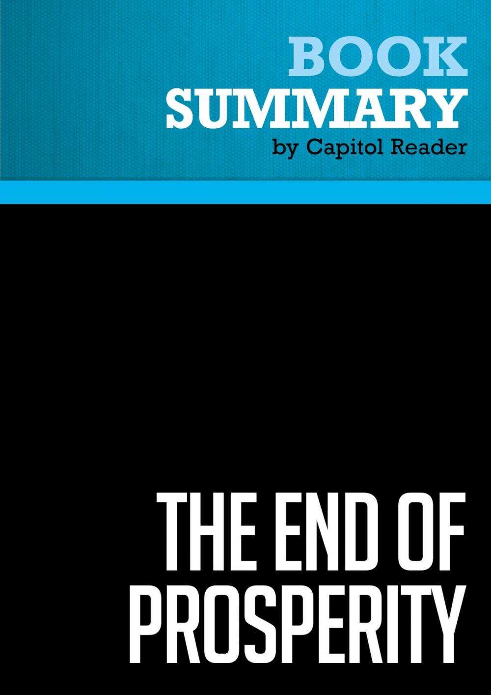 Big bigCover of Summary of The End of Prosperity: How Higher Taxes Will Doom the Economy - If We Let It Happen - Arthur B. Laffer, Stephen Moore, and Peter J. Tanous