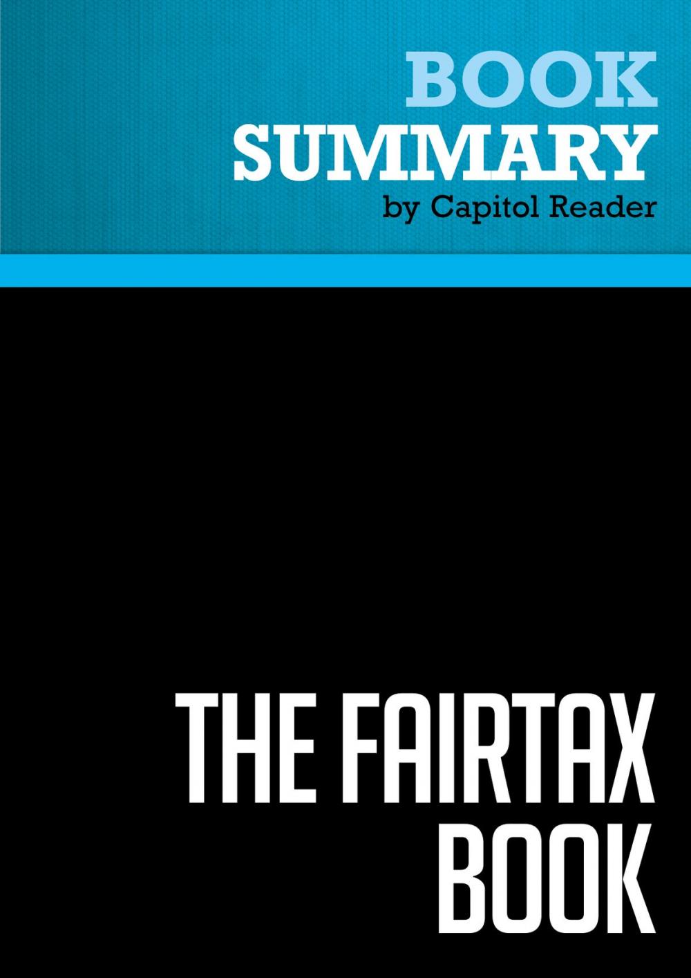 Big bigCover of Summary: The Fair Tax Book - Neal Boortz and John Linder