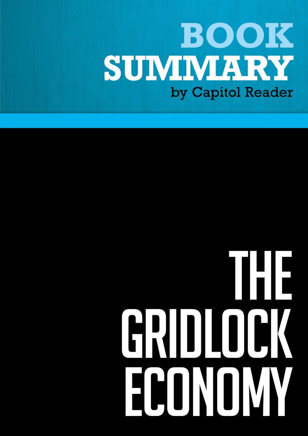 Big bigCover of Summary of The Gridlock Economy: How Too Much Ownership Wrecks Markets, Stops Innovation, and Costs Lives - Michael Heller