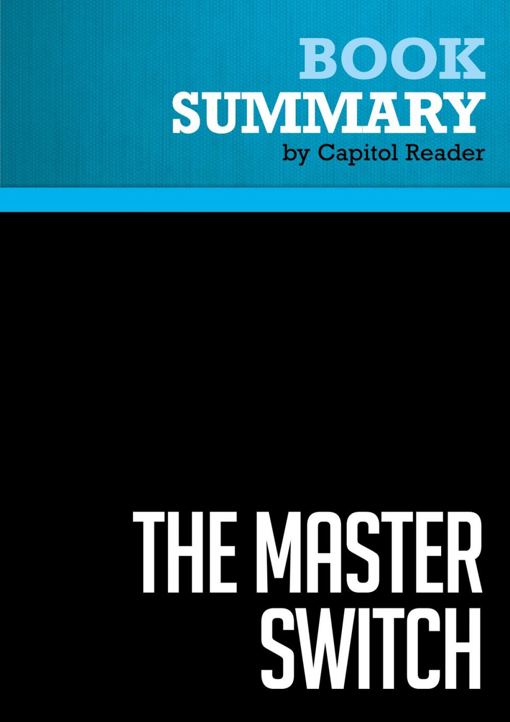 Big bigCover of Summary of The Master Switch: The Rise and Fall of Information Empires - Tim Wu