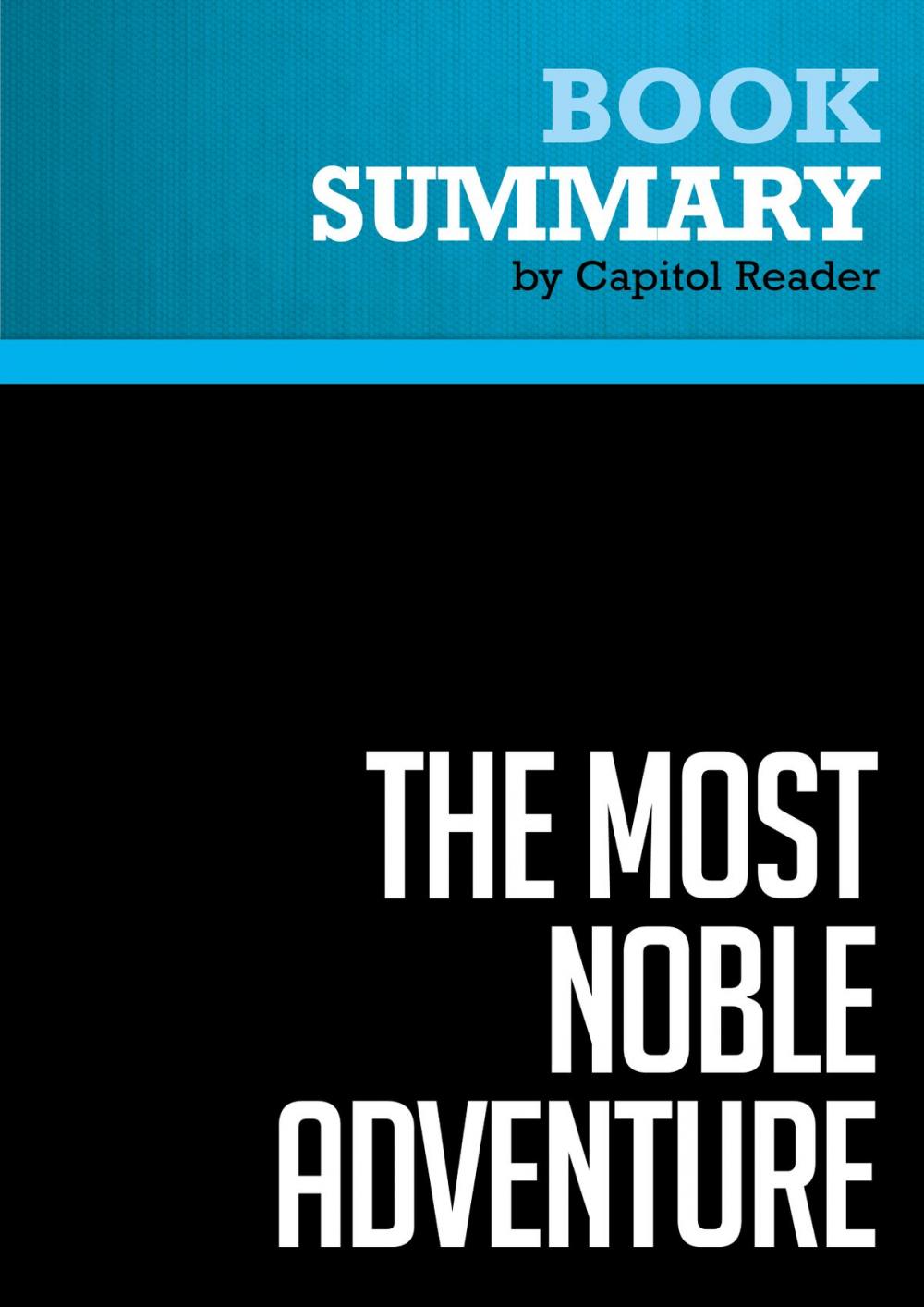 Big bigCover of Summary of The Most Noble Adventure: The Marshall Plan and the Time When America Helped Save Europe - Greg Behrman