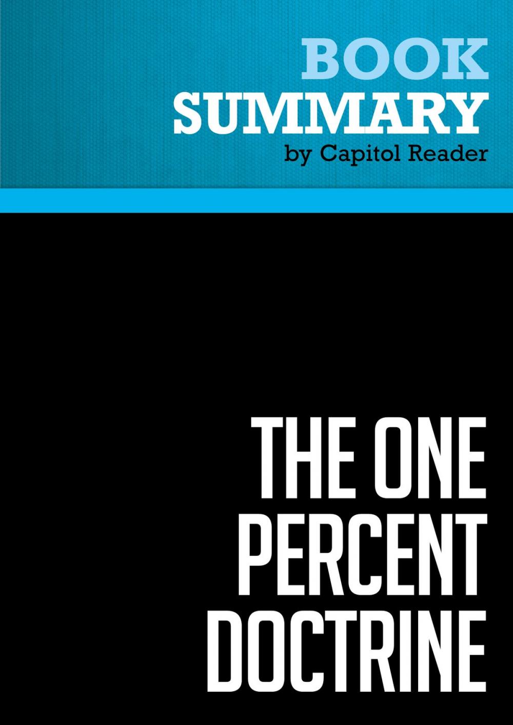 Big bigCover of Summary of The One Percent Doctrine: Deep Inside America's Pursuit of Its Enemies Since 9/11 - Ron Suskind