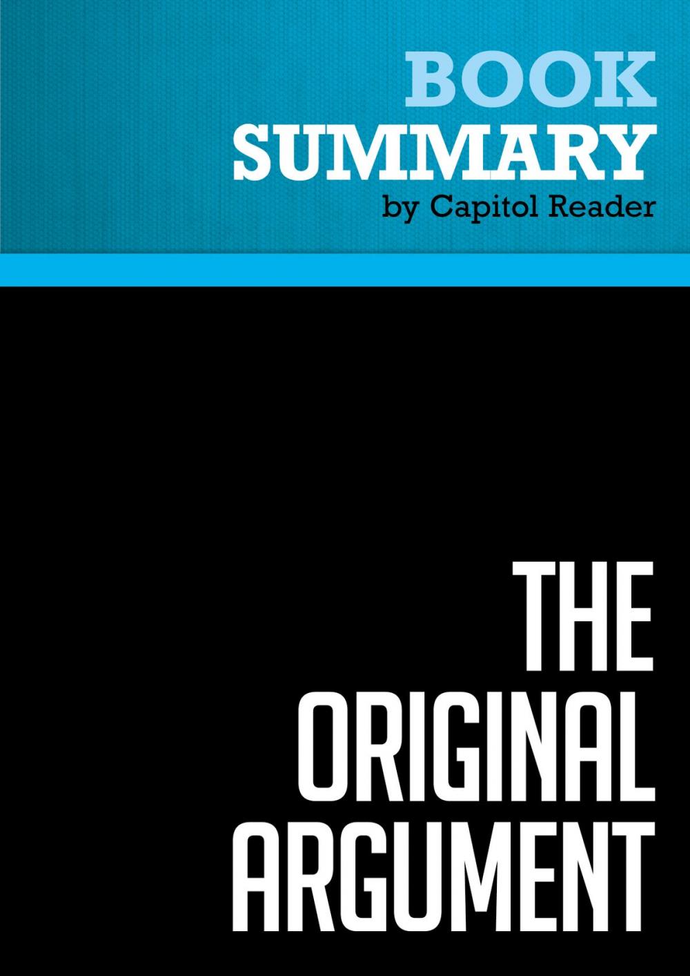 Big bigCover of Summary of The Original Argument: The Federalists' Case for the Constitution, Adapted for the 21st Century - Glenn Beck with Joshua Charles