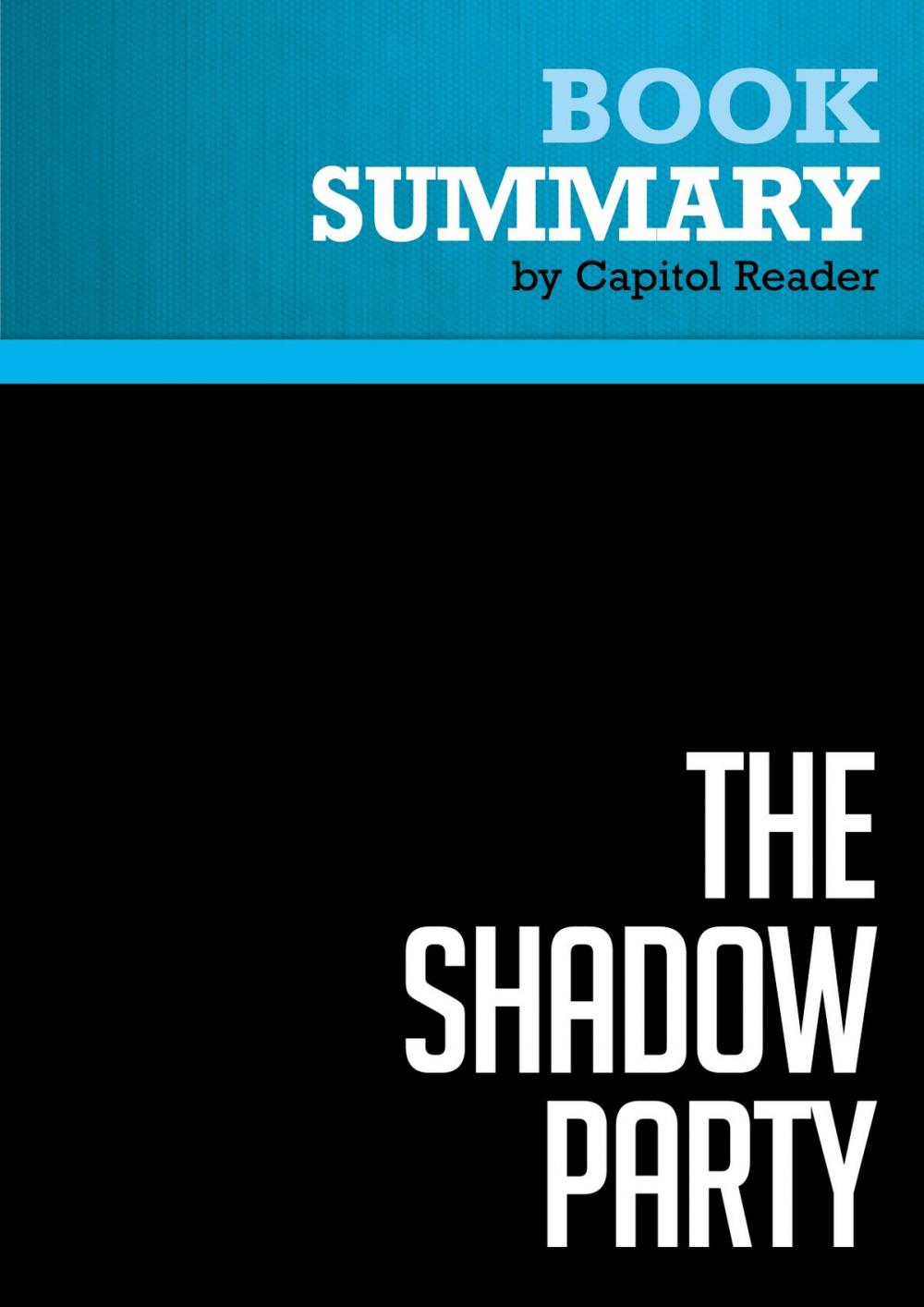 Big bigCover of Summary of The Shadow Party: How Hillary Clinton, George Soros, and the Sixties Left Took Over the Democratic Party - David Horowitz and Richard Poe