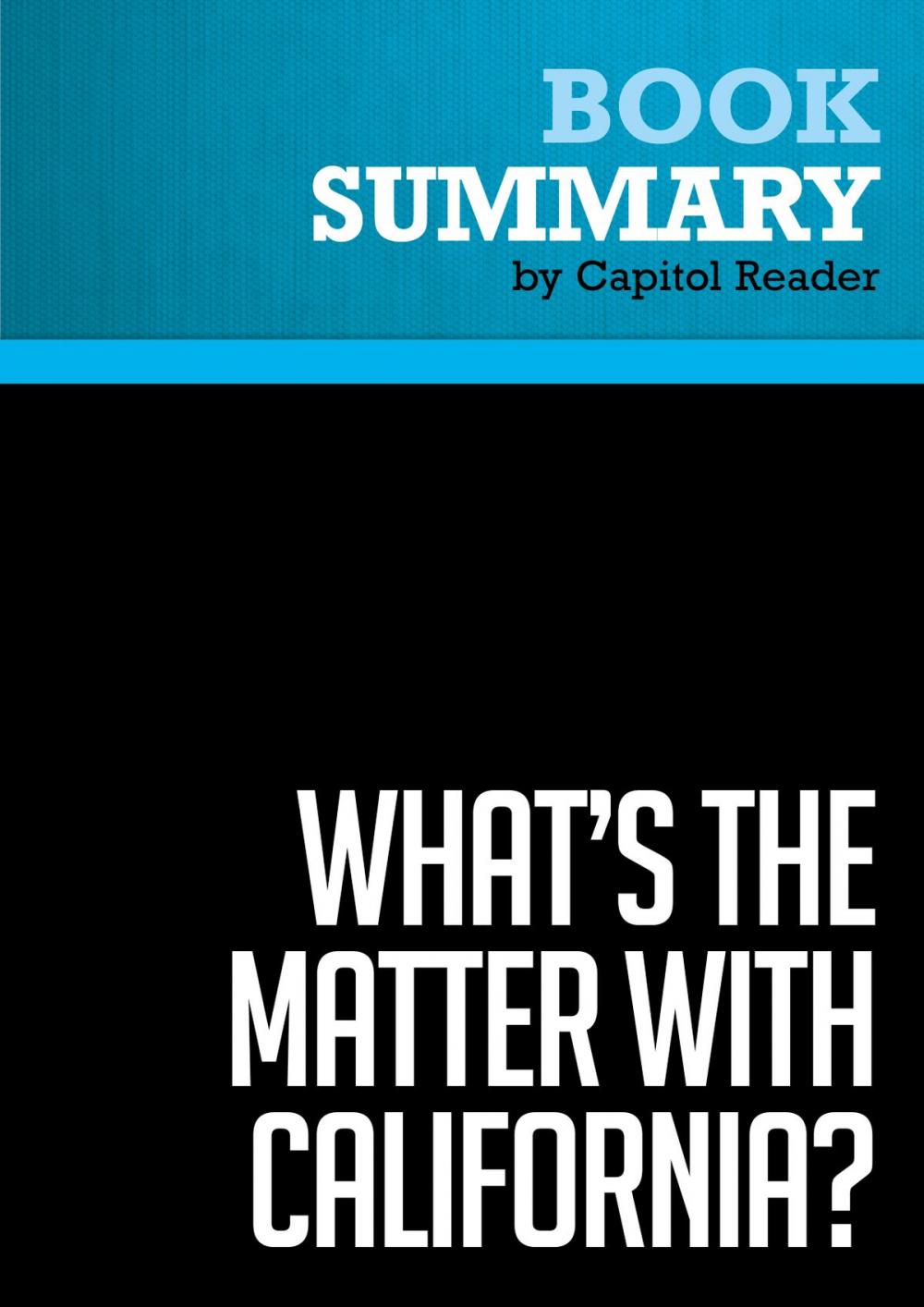 Big bigCover of Summary of What's the Matter with California? Cultural Rumbles from the Golden State and Why the Rest of Us Should be Shaking - Jack Cashill