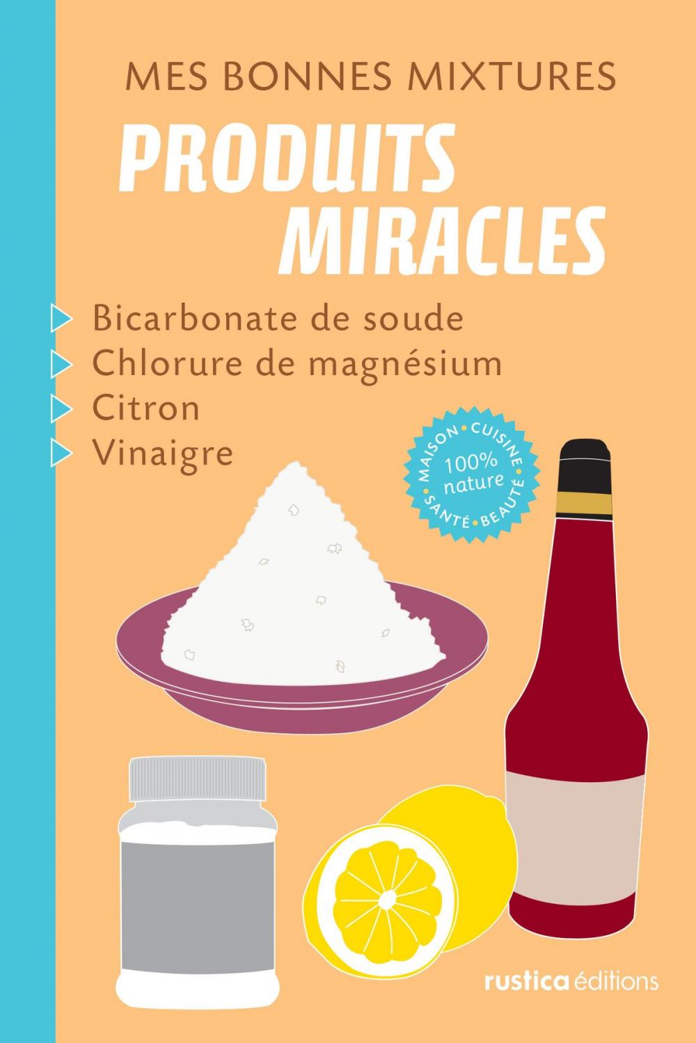 Big bigCover of Mes bonnes mixtures : produits miracles