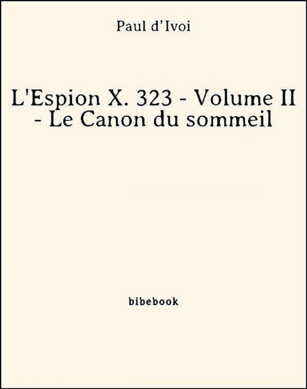 Big bigCover of L'Espion X. 323 - Volume II - Le Canon du sommeil