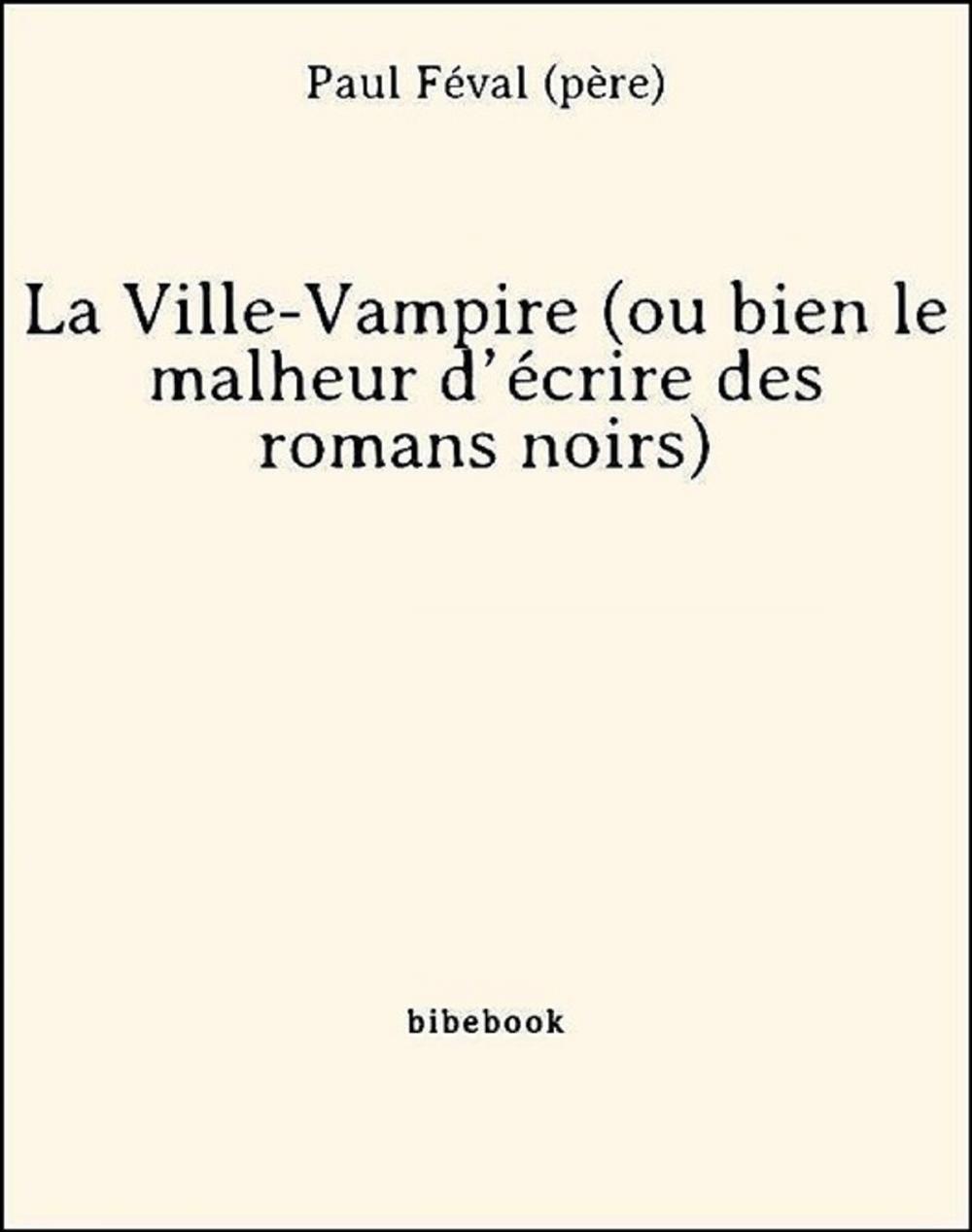 Big bigCover of La Ville-Vampire (ou bien le malheur d'écrire des romans noirs)