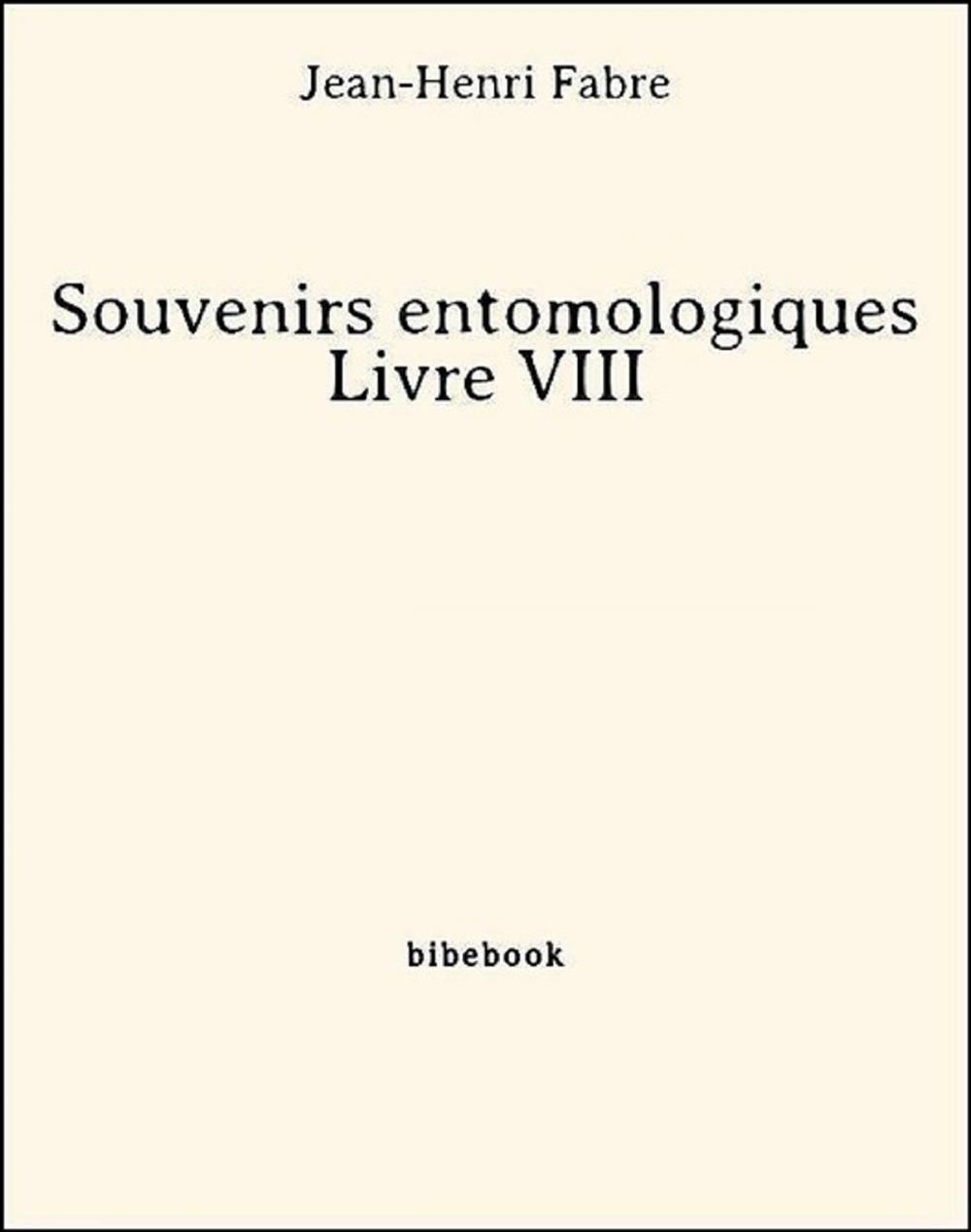 Big bigCover of Souvenirs entomologiques - Livre VIII
