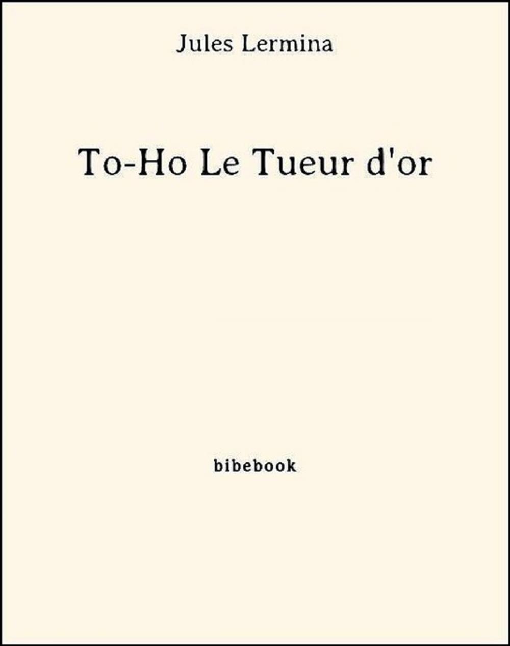 Big bigCover of To-Ho Le Tueur d'or