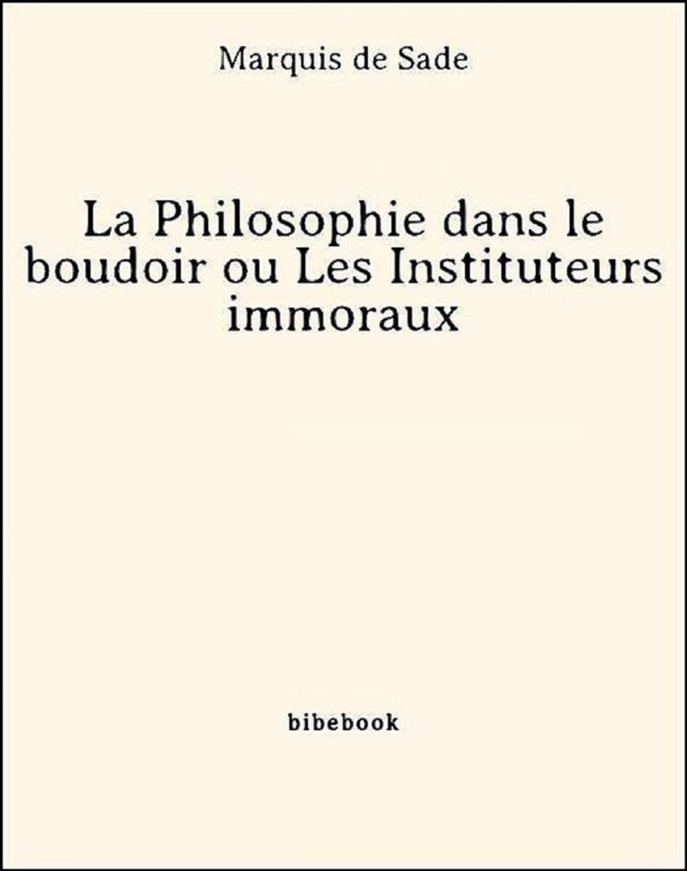 Big bigCover of La Philosophie dans le boudoir ou Les Instituteurs immoraux