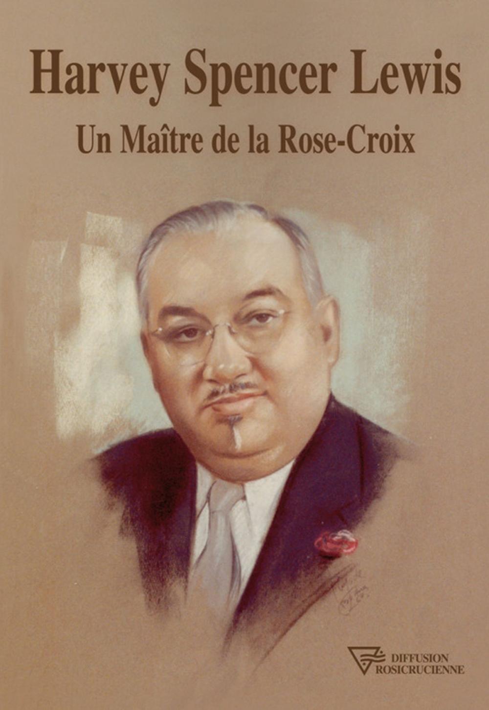 Big bigCover of Harvey Spencer Lewis - Un Maître de la Rose-Croix