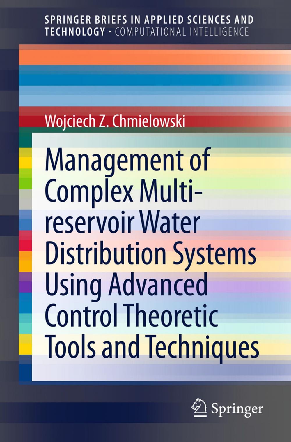 Big bigCover of Management of Complex Multi-reservoir Water Distribution Systems using Advanced Control Theoretic Tools and Techniques