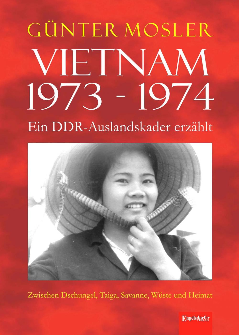 Big bigCover of Vietnam 1973 - 1974 - ein DDR-Auslandskader erzählt