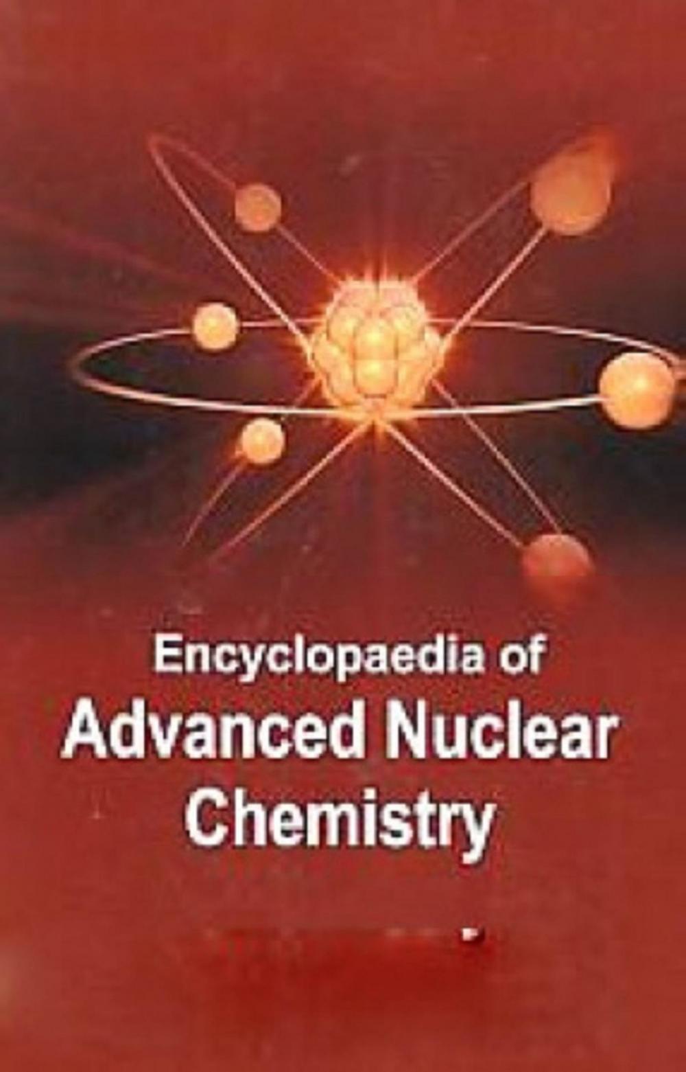 Big bigCover of Encyclopaedia Of Advanced Nuclear Chemistry