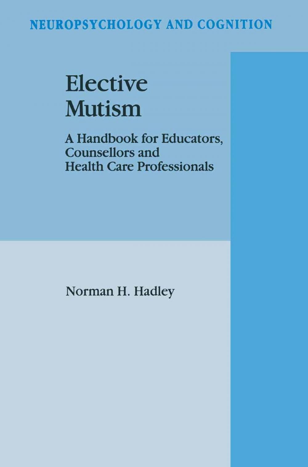 Big bigCover of Elective Mutism: A Handbook for Educators, Counsellors and Health Care Professionals