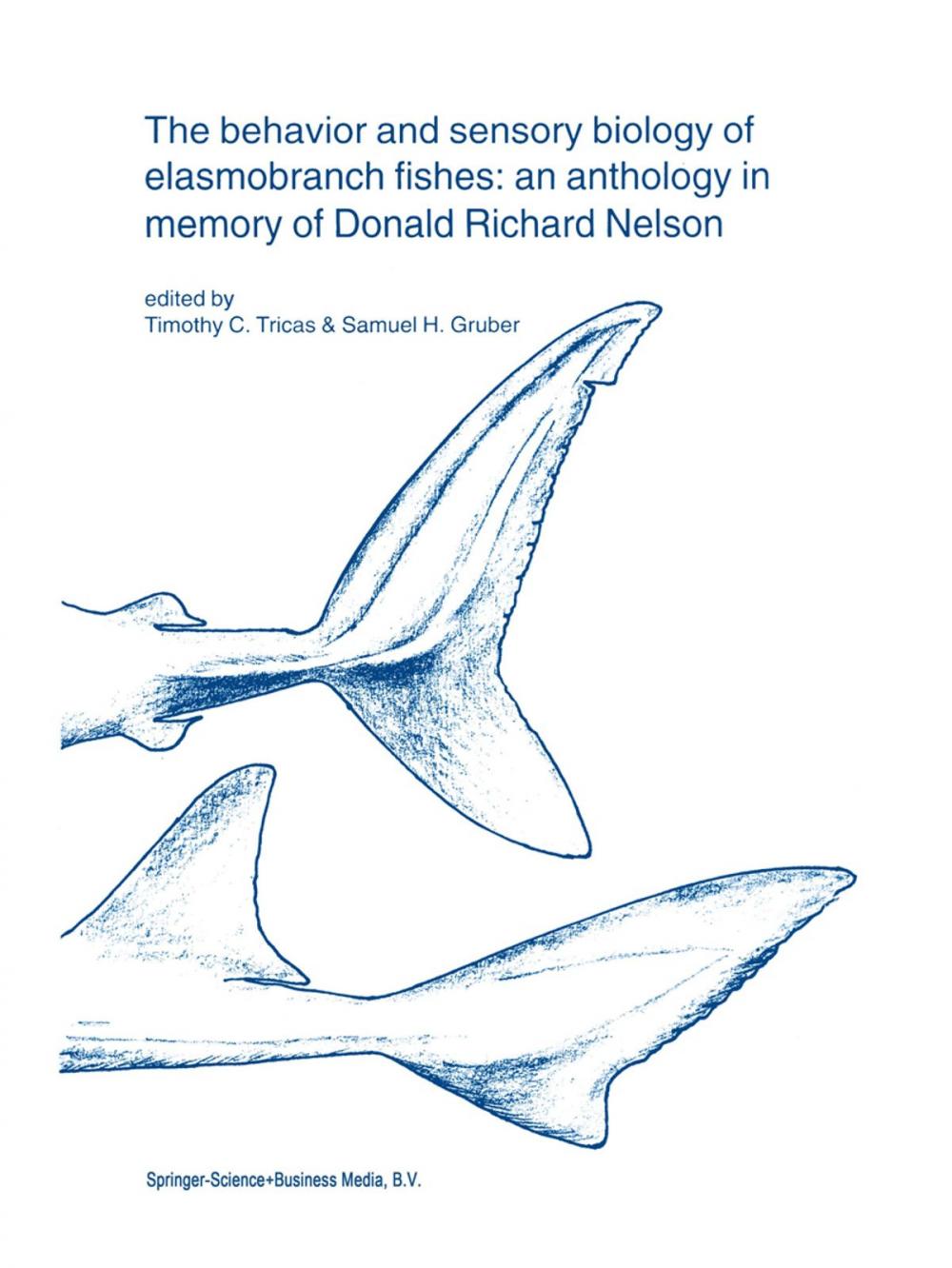 Big bigCover of The behavior and sensory biology of elasmobranch fishes: an anthology in memory of Donald Richard Nelson